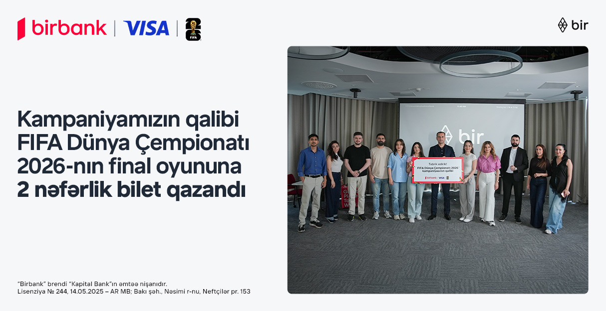 FIFA 2026 finalını yerində izləmək fürsəti sahibinə təqdim edildi – Birbank və Visa-nın kampaniyası yekunlaşdı