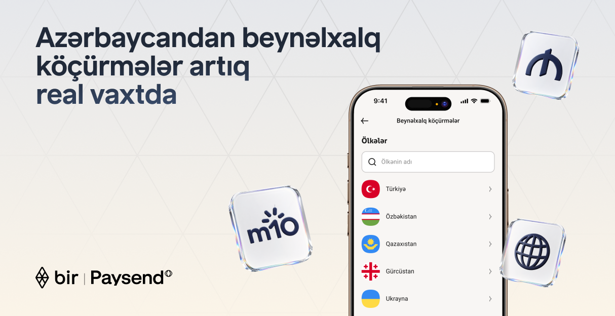 Bir və “Paysend” Azərbaycanda real vaxt rejimində beynəlxalq köçürmələri istifadəyə verir