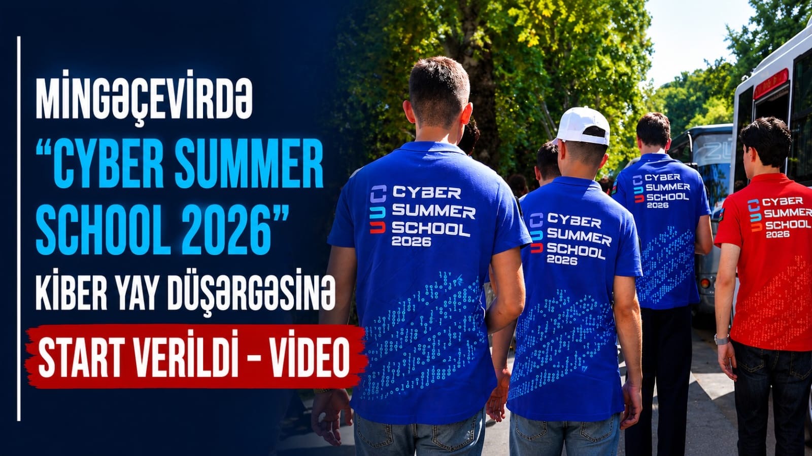 Mingəçevirdə “Cyber Summer School 2026” Kiber Yay Düşərgəsinə start verildi - VİDEO