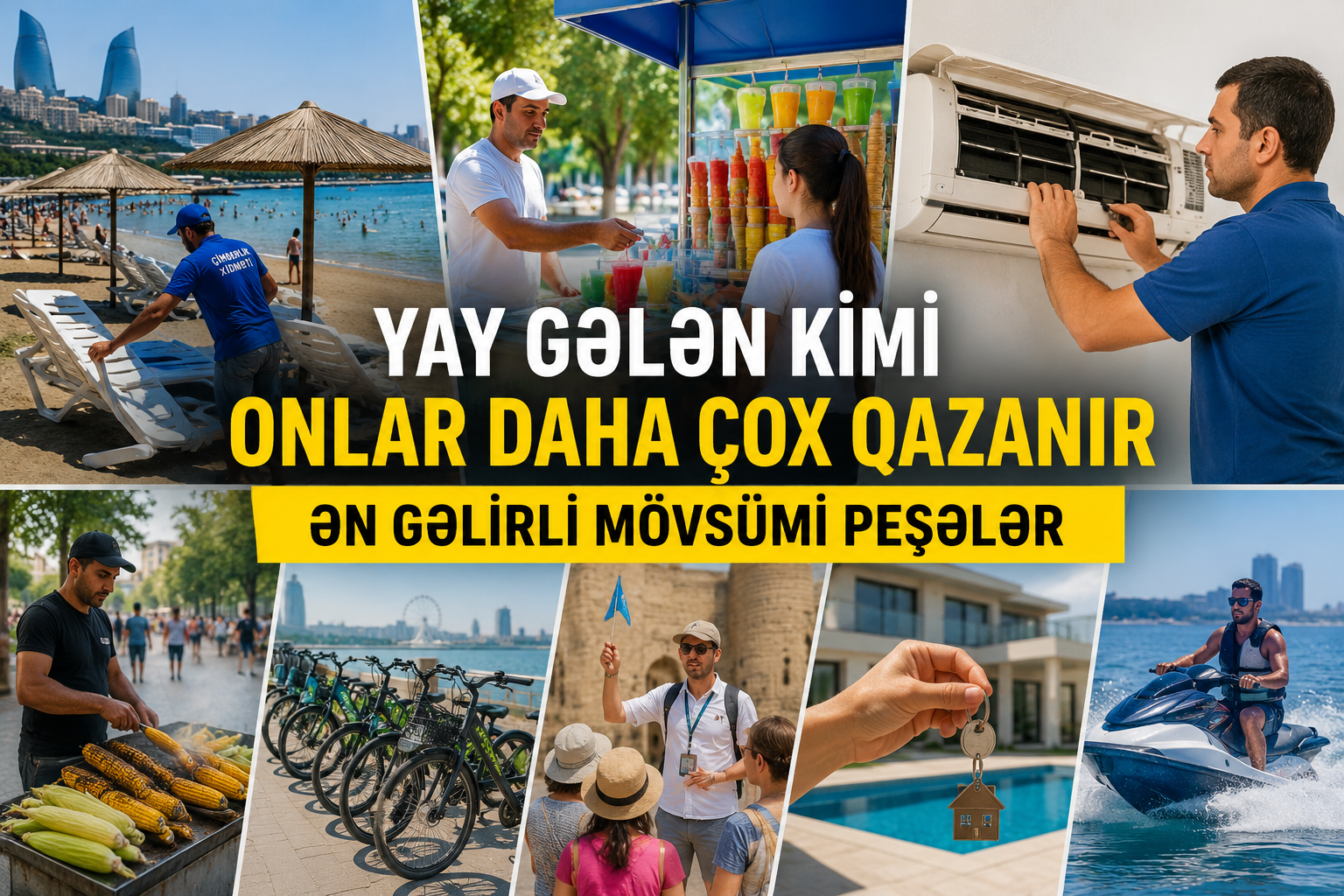 Yay gələn kimi onlar daha çox qazanır – Ən gəlirli mövsümi peşələr
