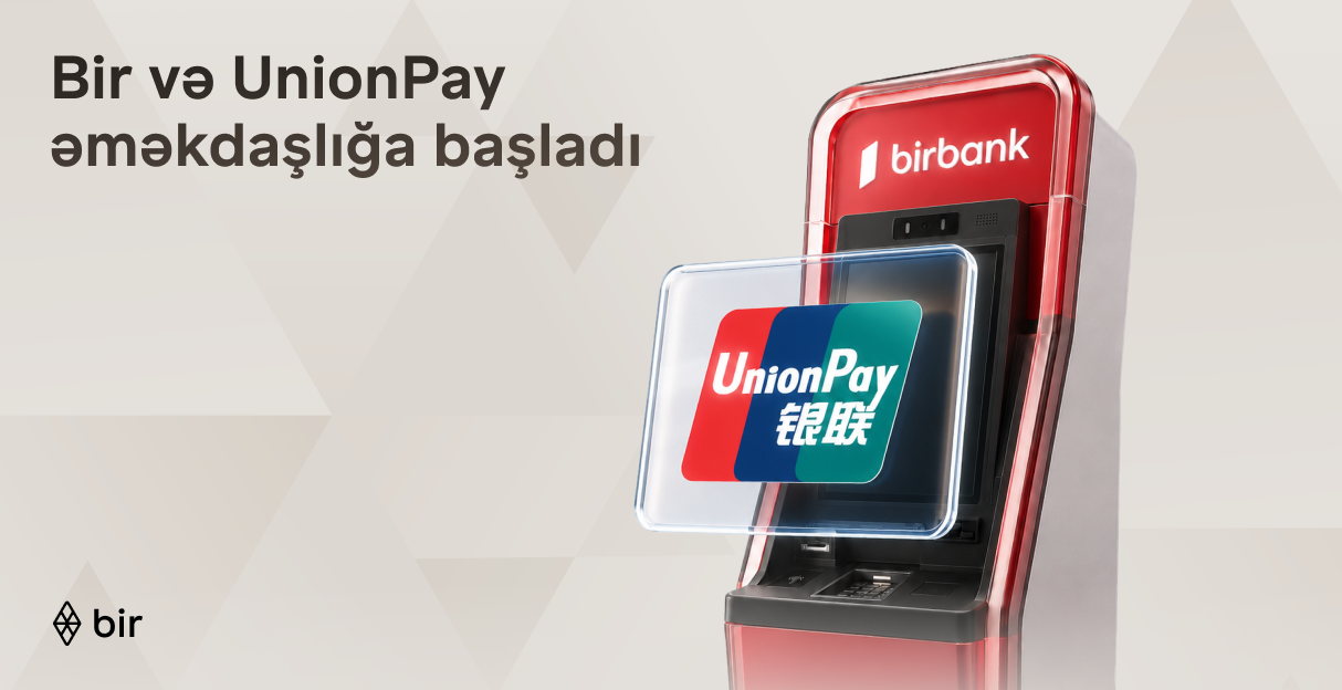 Bir və “UnionPay” tərəfdaşlığı ilə Azərbaycanda beynəlxalq ödəniş imkanları genişlənir
