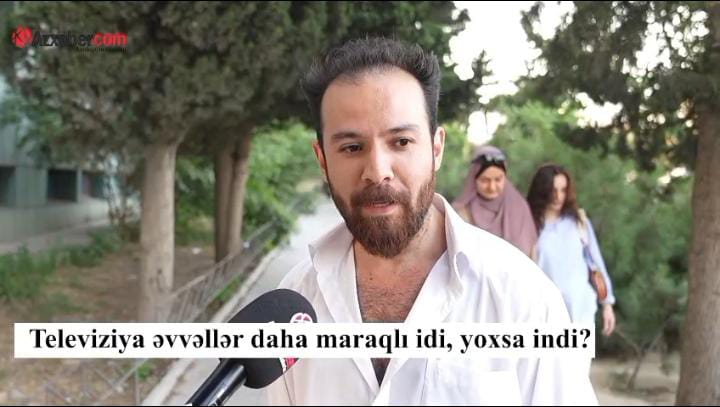 Televiziya əvvəllər daha maraqlı idi, yoxsa indi? - VİDEOSORĞU
