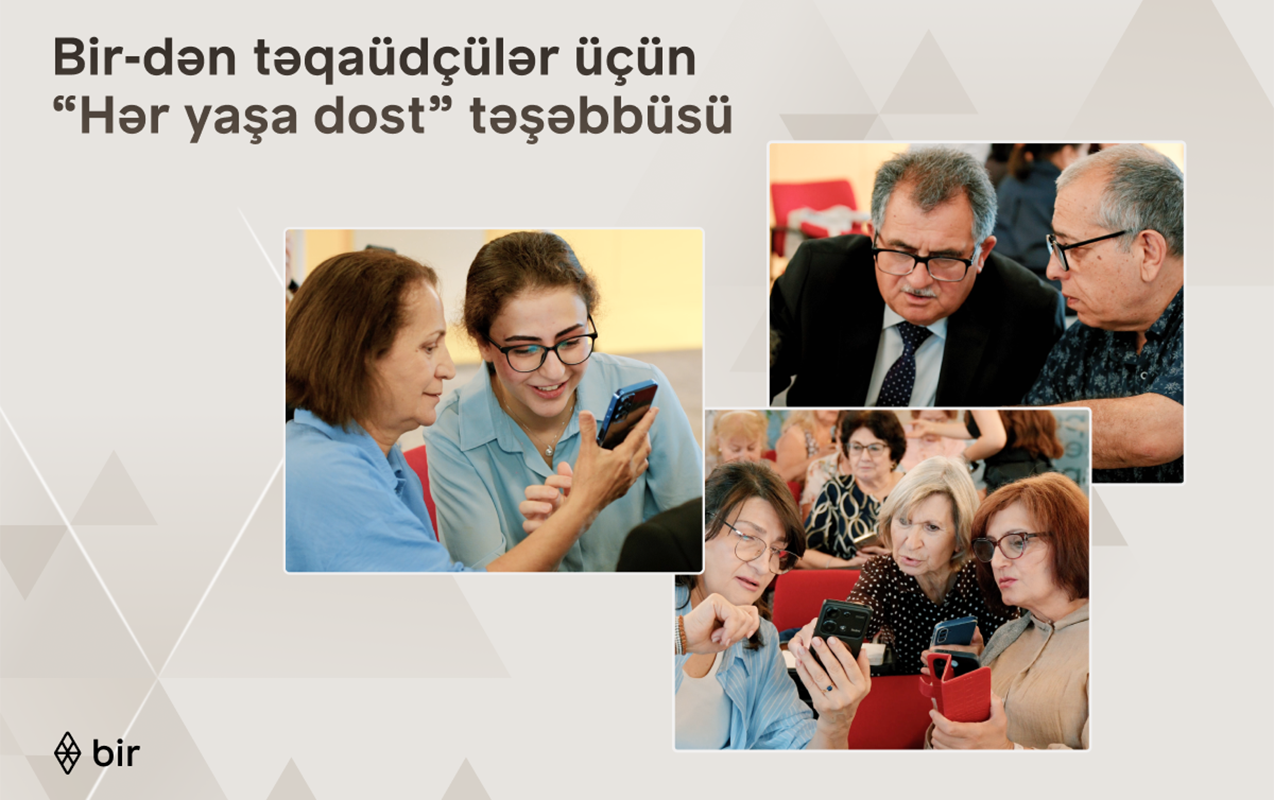 “Bir”dən təqaüdçülər üçün “Hər yaşa dost” təşəbbüsü