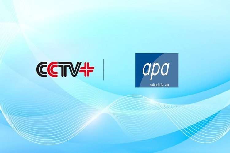 APA ilə Çinin CCTV+ Agentliyi arasında əməkdaşlıq sazişi imzalandı