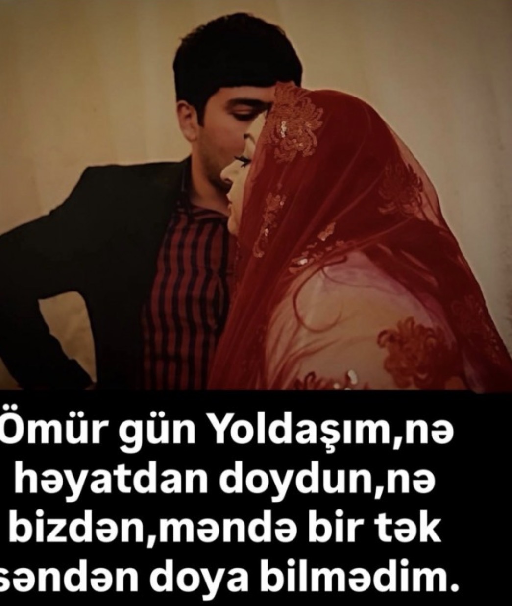“Nə həyatdan doydun, nə bizdən“