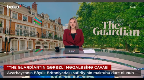 “The Guardian”ın qərəzli məqaləsinə Bakıdan cavab - VİDEO