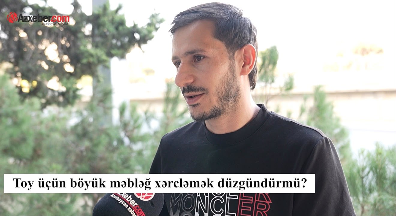 Toy üçün böyük məbləğ xərcləmək düzgündürmü? – VİDEOSORĞU