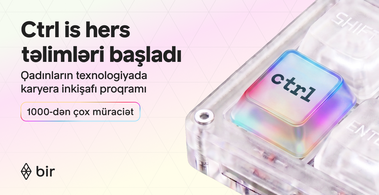 Texnologiyada qadın gücü: Bir "Ctrl is hers” qalibləri üçün təlimlərə başlayıb