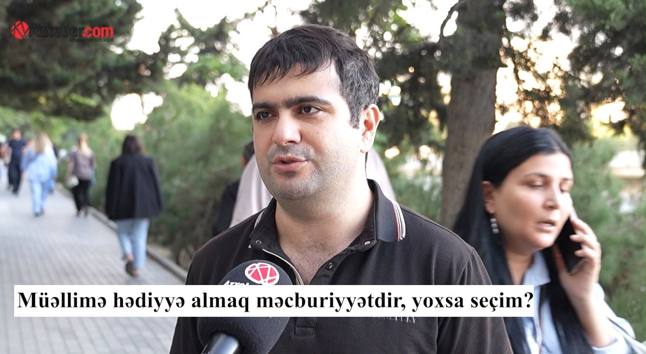Müəllimə hədiyyə almaq düzgündür? – VİDEOSORĞU