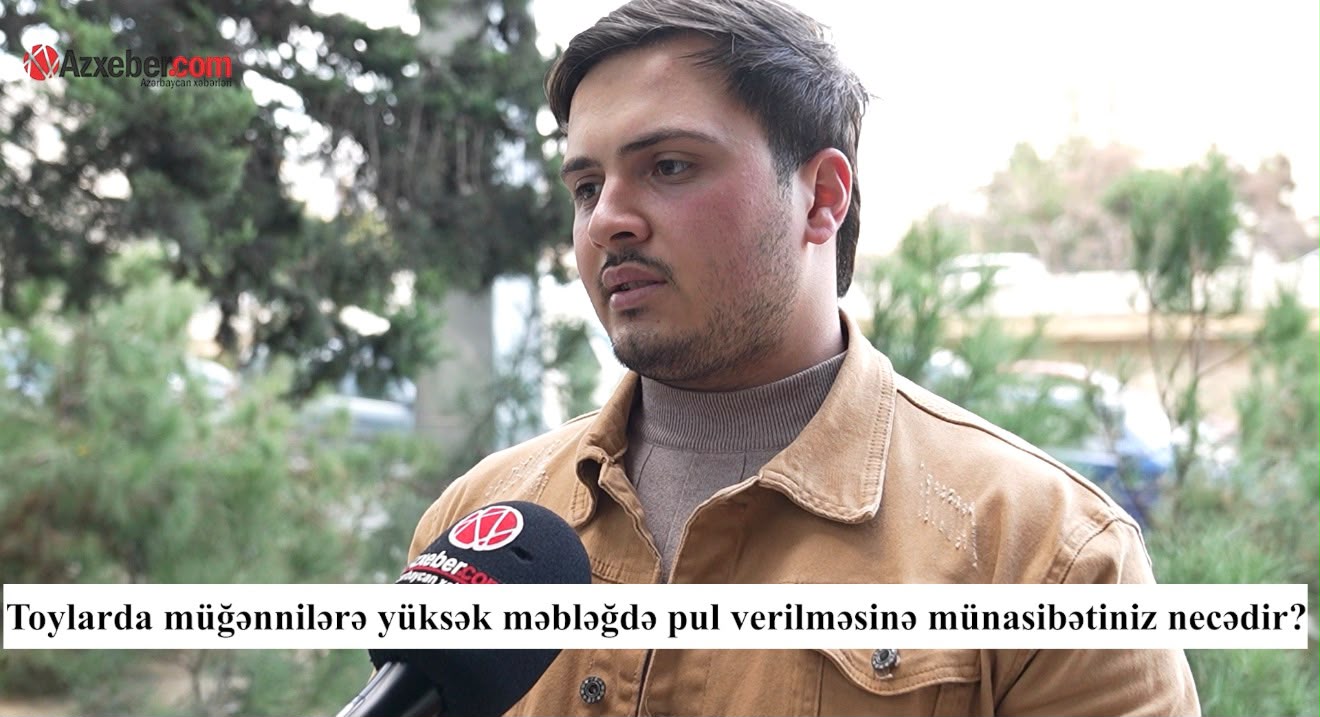 Müğənniyə yüksək məbləğdə pul vermək düzgündürmü? – VİDEOSORĞU