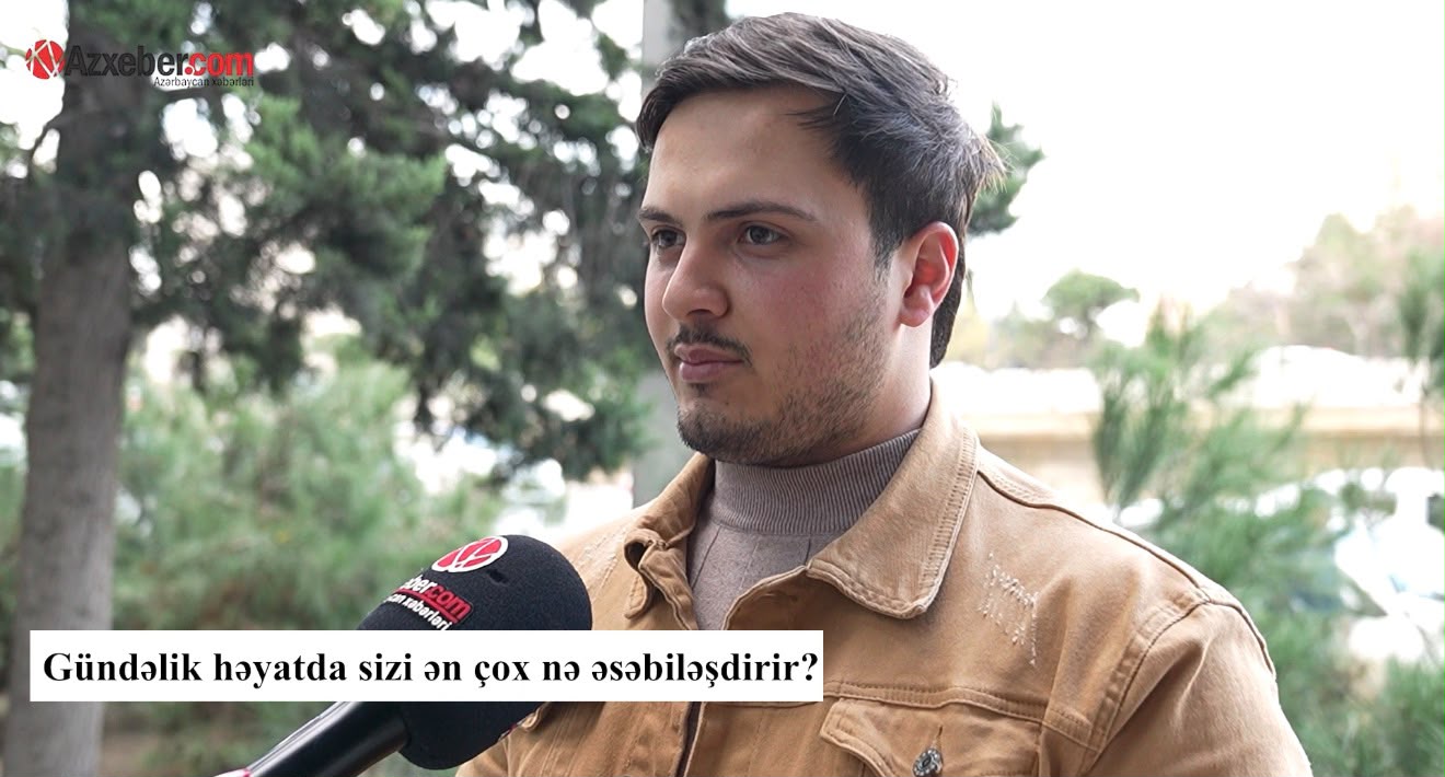 Sakinləri gündəlik həyatda ən çox nə əsəbiləşdirir? – VİDEOSORĞU