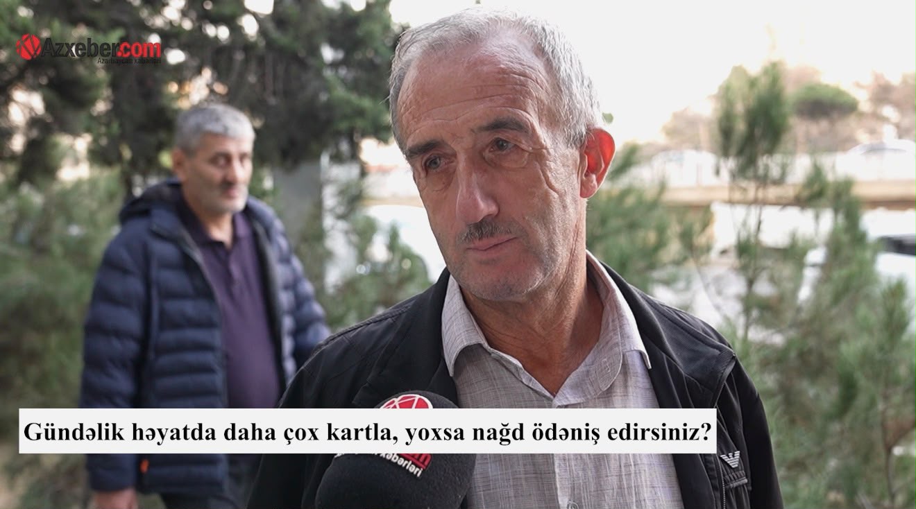 Kart, yoxsa nağd pul? – Vətəndaşlar hansı ödəniş üsuluna üstünlük verir? – VİDEOSORĞU
