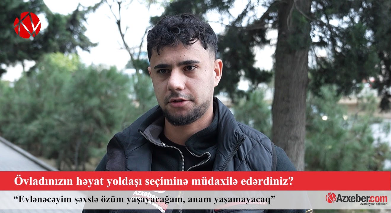 Övladınızın həyat yoldaşı seçiminə müdaxilə edərdiniz? – VİDEOSORĞU