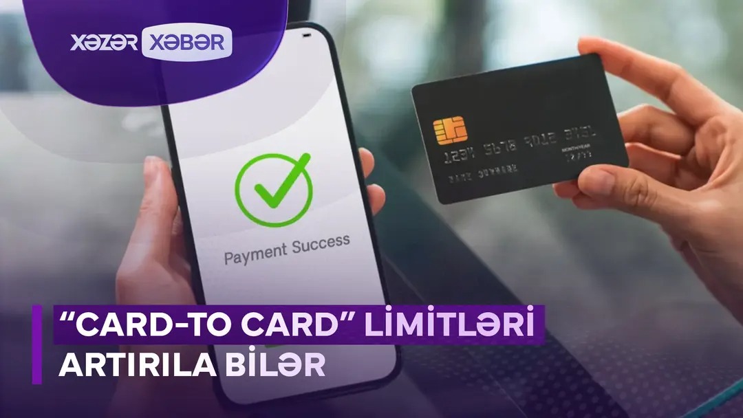 Bank kartlarına tətbiq edilən limitlər artırıla bilər - VİDEO
